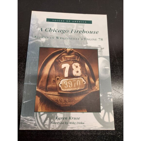 A Chicago Firehouse Book Signed By Karen Kruse-Wrigleyville’s Engine 78 History - Picture 1 of 8